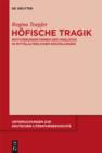 Hofische Tragik : Motivierungsformen des Unglucks in mittelalterlichen Erzahlungen - eBook