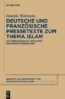 Deutsche und franzosische Pressetexte zum Thema ‚Islam‘ : Die Wirkungsmacht impliziter Argumentationsmuster - eBook