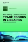Trade eBooks in Libraries : The Changing Landscape - eBook
