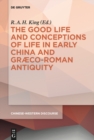 The Good Life and Conceptions of Life in Early China and Graeco-Roman Antiquity - eBook