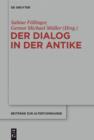 Der Dialog in der Antike : Formen und Funktionen einer literarischen Gattung zwischen Philosophie, Wissensvermittlung und dramatischer Inszenierung - eBook