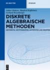 Diskrete algebraische Methoden : Arithmetik, Kryptographie, Automaten und Gruppen - eBook