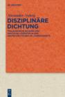 Disziplinare Dichtung : Philologische Bildung und deutsche Literatur in der ersten Halfte des 20. Jahrhunderts - eBook