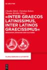 "Inter graecos latinissimus, inter latinos graecissimus" : Bessarion zwischen den Kulturen - eBook