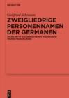 Zweigliedrige Personennamen der Germanen : Ein Bildetyp als gebrochener Widerschein fruher Heldenlieder - eBook