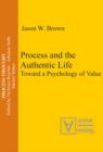 Process and the Authentic Life : Toward a Psychology of Value - eBook