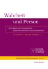 Wahrheit und Person : Vom Wesen der Seinswahrheit, Erkenntniswahrheit und Urteilswahrheit - eBook