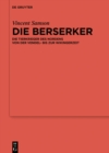 Die Berserker : Die Tierkrieger des Nordens von der Vendel- bis zur Wikingerzeit - eBook