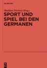 Sport und Spiel bei den Germanen : Nordeuropa von der romischen Kaiserzeit bis zum Mittelalter - eBook
