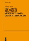150 Jahre deutsche Verwaltungsgerichtsbarkeit : Vortrag, gehalten vor der Juristischen Gesellschaft zu Berlin am 9. Oktober 2013 im OVG Berlin-Brandenburg - eBook