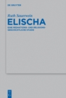 Elischa : Eine redaktions- und religionsgeschichtliche Studie - eBook