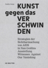Kunst gegen das Verschwinden : Strategien der Sichtbarmachung von AIDS in Nan Goldins Ausstellung „Witnesses: Against Our Vanishing“ - eBook