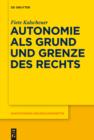 Autonomie als Grund und Grenze des Rechts : Das Verhaltnis zwischen dem kategorischen Imperativ und dem allgemeinen Rechtsgesetz Kants - eBook