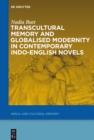 Transcultural Memory and Globalised Modernity in Contemporary Indo-English Novels - eBook