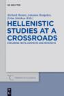 Hellenistic Studies at a Crossroads : Exploring Texts, Contexts and Metatexts - eBook