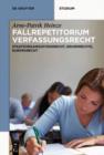 Systematisches Fallrepetitorium Verfassungsrecht : Staatsorganisationsrecht, Grundrechte, Europarecht - eBook