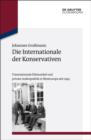 Die Internationale der Konservativen : Transnationale Elitenzirkel und private Auenpolitik in Westeuropa seit 1945 - eBook