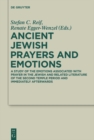 Ancient Jewish Prayers and Emotions : Emotions associated with Jewish prayer in and around the Second Temple period - eBook