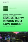 High quality design on a low budget : New library buildings. Proceedings of the Satellite Conference of the IFLA Library Buildings and Equipment Section "Making ends meet: high quality design on a low - eBook