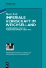 Imperiale Herrschaft im Weichselland : Das Konigreich Polen im Russischen Imperium (1864-1915) - eBook