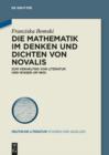 Die Mathematik im Denken und Dichten von Novalis : Zum Verhaltnis von Literatur und Wissen um 1800 - eBook