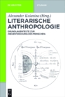 Literarische Anthropologie : Grundlagentexte zur 'Neuentdeckung des Menschen' - eBook