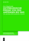 Ostpreuische Presse von den Anfangen bis 1945 : Titel, Bestande, Daten, Biografien, Literatur - eBook