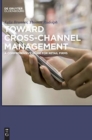 Toward Cross-Channel Management : A Comprehensive Guide for Retail Firms - Book