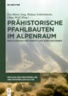 Prahistorische Pfahlbauten im Alpenraum : Erschließung und Vermittlung eines Welterbes - eBook