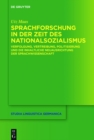 Sprachforschung in der Zeit des Nationalsozialismus : Verfolgung, Vertreibung, Politisierung und die inhaltliche Neuausrichtung der Sprachwissenschaft - eBook