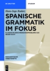 Spanische Grammatik im Fokus : Klassische Beschreibungsprobleme aus neuer Sicht - eBook