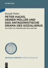 Peter Hacks, Heiner Muller und das antagonistische Drama des Sozialismus : Ein Streit im literarischen Feld der DDR - eBook