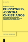 Porphyrios, "Contra Christianos" : Neue Sammlung der Fragmente, Testimonien und Dubia mit Einleitung, Ubersetzung und Anmerkungen - eBook