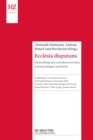 Ecclesia disputans : Die Konfliktpraxis vormoderner Synoden zwischen Religion und Politik - eBook