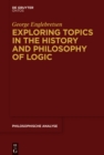 Exploring Topics in the History and Philosophy of Logic - eBook