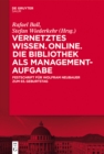 Vernetztes Wissen. Online. Die Bibliothek als Managementaufgabe : Festschrift fur Wolfram Neubauer zum 65. Geburtstag - eBook