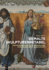 Gemalte Skulpturenretabel : Zur Intermedialitat mitteleuropaischer Tafelmalerei des 15. Jahrhunderts - Book
