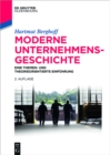 Moderne Unternehmensgeschichte : Eine themen- und theorieorientierte Einfuhrung - eBook
