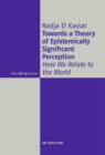 Towards a Theory of Epistemically Significant Perception : How We Relate to the World - eBook