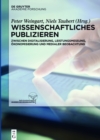 Wissenschaftliches Publizieren : Zwischen Digitalisierung, Leistungsmessung, Okonomisierung und medialer Beobachtung - eBook