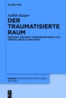 Der traumatisierte Raum : Insistenz, Inschrift, Montage bei Freud, Levi, Kertesz, Sebald und Dante - eBook