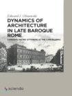 Dynamics of Architecture in Late Baroque Rome : Cardinal Pietro Ottoboni at the Cancelleria - eBook