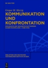 Kommunikation und Konfrontation : Diplomatie und Gesandtschaftswesen Kaiser Maximilians I. (1486-1519) - eBook