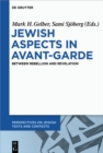 Jewish Aspects in Avant-Garde : Between Rebellion and Revelation - eBook
