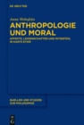 Anthropologie und Moral : Affekte, Leidenschaften und Mitgefuhl in Kants Ethik - eBook
