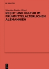Recht und Kultur im fruhmittelalterlichen Alemannien : Rechtsgeschichte, Archaologie und Geschichte des 7. und 8. Jahrhunderts - eBook