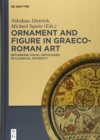 Ornament and Figure in Graeco-Roman Art : Rethinking Visual Ontologies in Classical Antiquity - Book