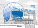 Image - Action - Space : Situating the Screen in Visual Practice - eBook