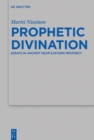 Prophetic Divination : Essays in Ancient Near Eastern Prophecy - eBook