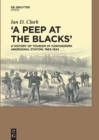 A Peep at the Blacks' : A History of Tourism at Coranderrk Aboriginal Station, 1863-1924 - eBook